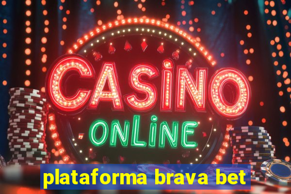 plataforma brava bet